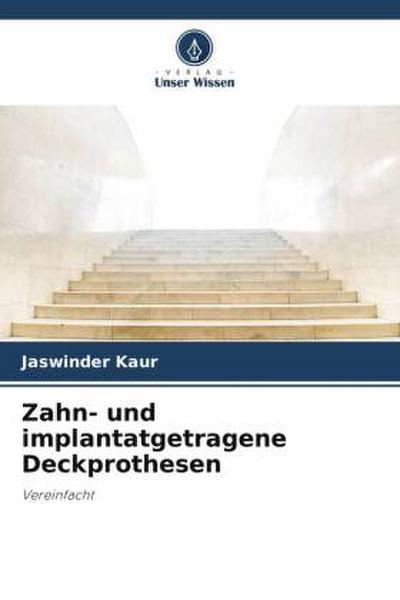 Zahn- und implantatgetragene Deckprothesen