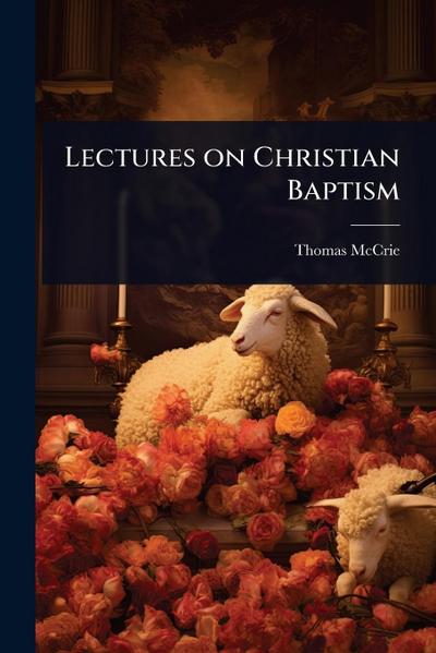 Lectures on Christian Baptism