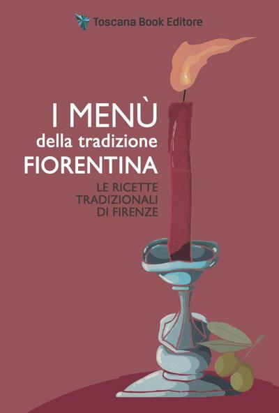 I menù della tradizione fiorentina. Le ricette tradizionali di Firenze