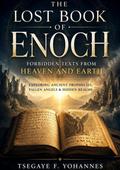 The Lost Book of Enoch: Forbidden Texts from Heaven and Earth