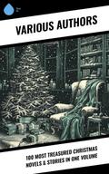 100 Most Treasured Christmas Novels & Stories in One Volume