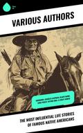 The Most Influential Life Stories of Famous Native Americans