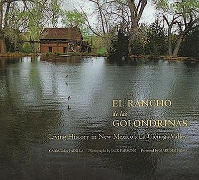 El Rancho de Las Golondrinas: Living History in New Mexico’s La Ciénega Valley: Living History in New Mexico’s La Ciénega Valley