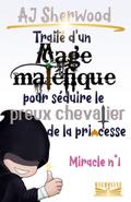 Traité d’un Mage maléfique pour séduire le preux chevalier de la princesse : Miracle n°1