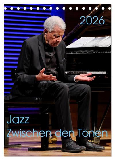 Jazz - Zwischen den Tönen (Tischkalender 2026 DIN A5 hoch), CALVENDO Monatskalender