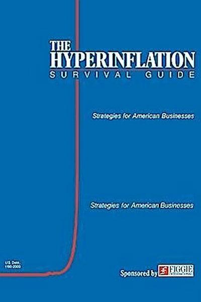 The Hyperinflation Survival Guide: Strategies for American Businesses