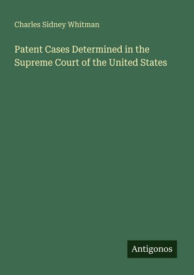 Patent Cases Determined in the Supreme Court of the United States