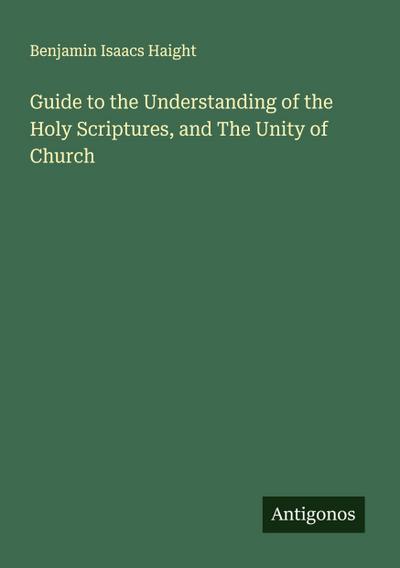 Guide to the Understanding of the Holy Scriptures, and The Unity of Church