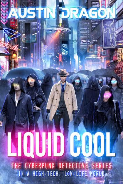 Liquid Cool (The Cyberpunk Detective Series)