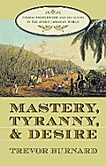 Mastery, Tyranny, and Desire