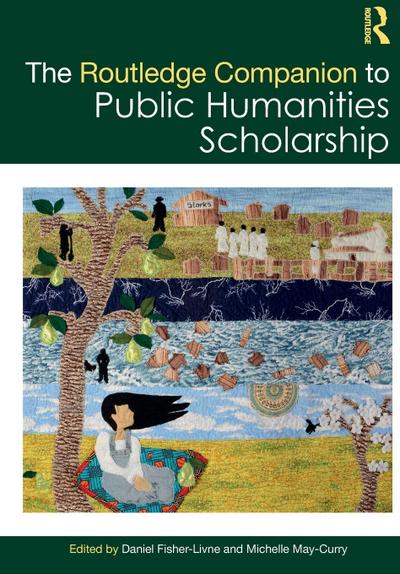 The Routledge Companion to Public Humanities Scholarship