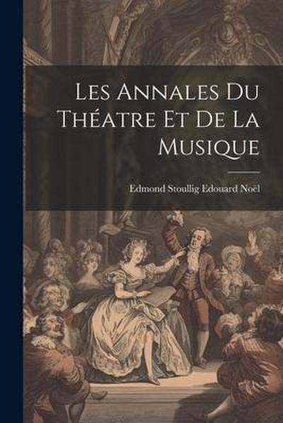 Les Annales du Théatre et de la Musique