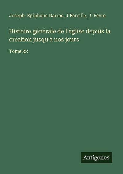 Histoire générale de l’église depuis la création jusqu’a nos jours