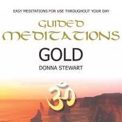 Guided Meditations: Gold: Easy Meditations for Use Throughout Your Day [With CDROM]