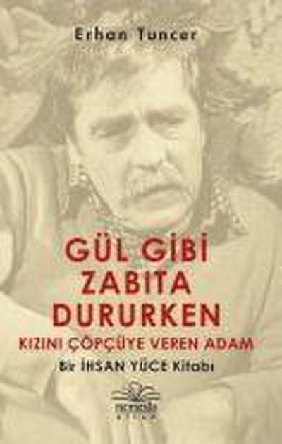 Gül Gibi Zabita Dururken Kizini Cöpcüye Veren Adam