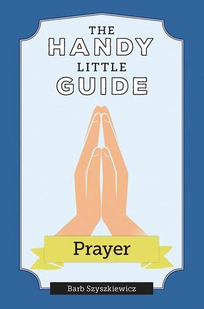 The Handy Little Guide to Prayer
