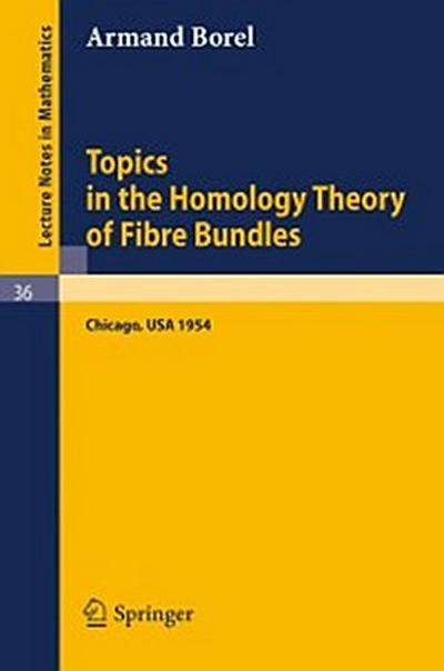 Topics in the Homology Theory of Fibre Bundles