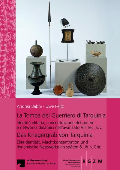 La Tomba del Guerriero di Tarquinia: Das Kriegergrab von Tarquinia (Römisch Germanisches Zentralmuseum / Monographien des Römisch-Germanischen Zentralmuseums)