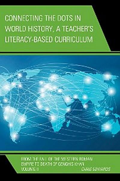 Connecting the Dots in World History, A Teacher’s Literacy Based Curriculum