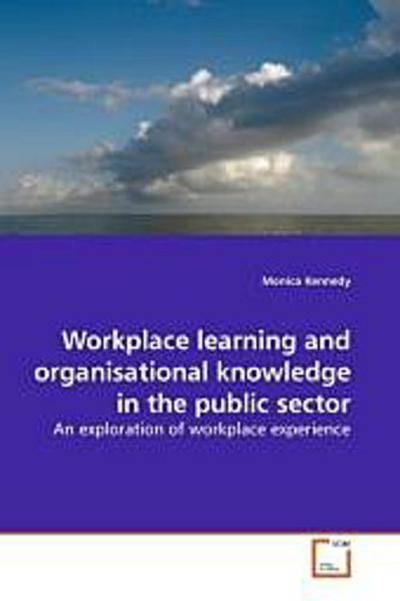 Workplace learning and organisational knowledge in the public sector