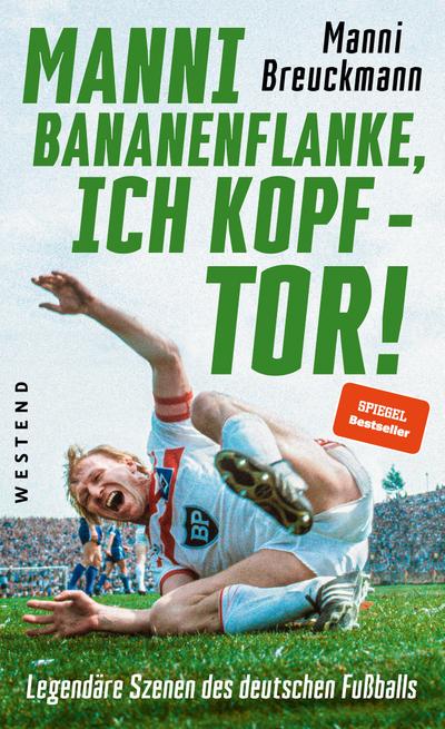 "Manni Bananenflanke, ich Kopf - Tor!": Legendäre Szenen des deutschen Fußballs