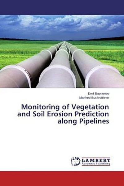 Monitoring of Vegetation and Soil Erosion Prediction along Pipelines