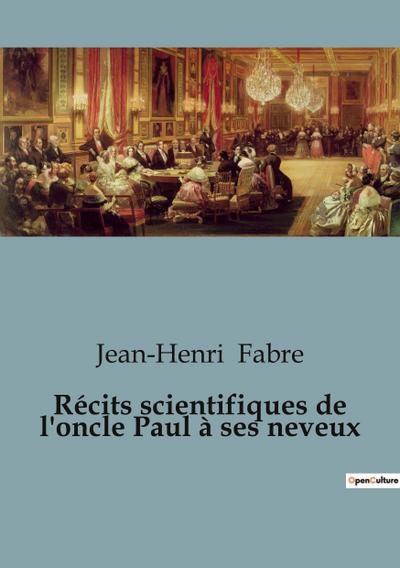 Récits scientifiques de l’oncle Paul à ses neveux
