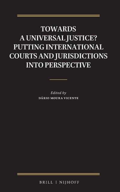 Towards a Universal Justice? Putting International Courts and Jurisdictions Into Perspective