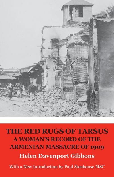 The Red Rugs of Tarsus: A Woman’s Record of the Armenian Massacre of 1909