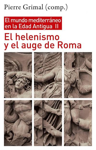 El helenismo y el auge de Roma : el mundo mediterráneo en la Edad Antigua II