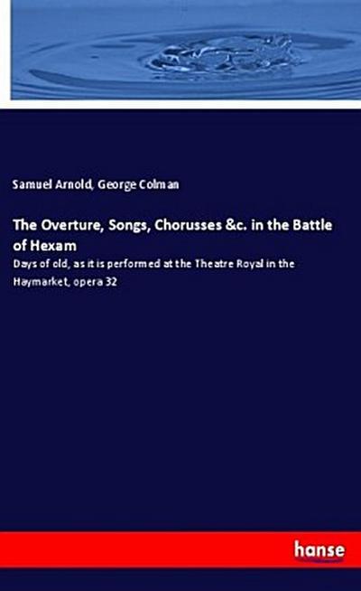 The Overture, Songs, Chorusses &c. in the Battle of Hexam