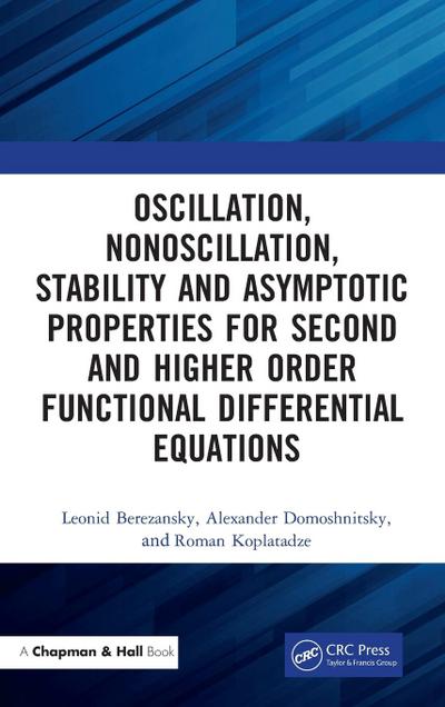 Oscillation, Nonoscillation, Stability and Asymptotic Properties for Second and Higher Order Functional Differential Equations