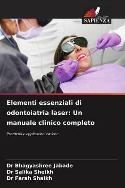 Elementi essenziali di odontoiatria laser: Un manuale clinico completo