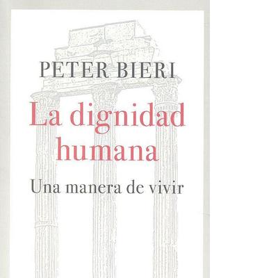 La dignidad humana : una manera de vivir