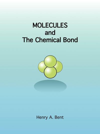 Molecules and the Chemical Bond - Henry A. Bent