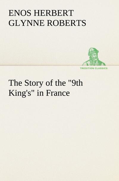 The Story of the ’9th King’s’ in France