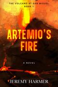 Artemio’s Fire (The Volcano at San Miguel, #1)