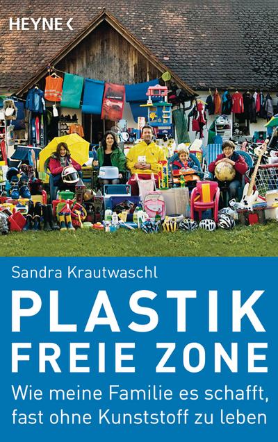 Plastikfreie Zone: Wie meine Familie es schafft, fast ohne Kunststoff zu leben - Sandra Krautwaschl