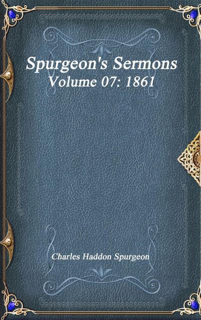 Spurgeon’s Sermons Volume 07