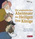Die unglaublichen Abenteuer der Heiligen Drei Köni