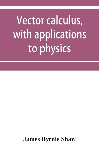 Vector calculus, with applications to physics