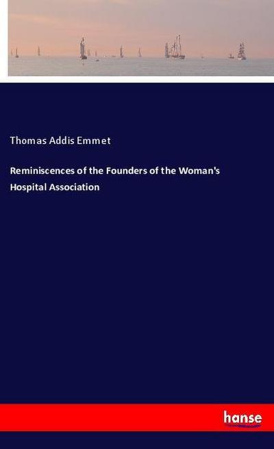 Reminiscences of the Founders of the Woman’s Hospital Association