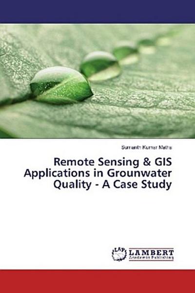 Remote Sensing & GIS Applications in Grounwater Quality - A Case Study
