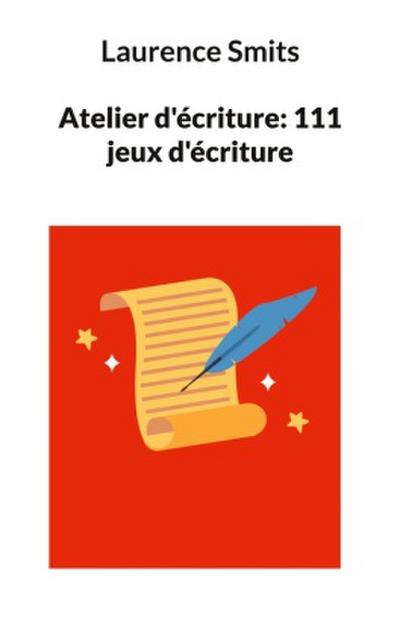 Atelier d’écriture: 111 jeux d’écriture