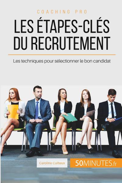 Les étapes-clés du recrutement