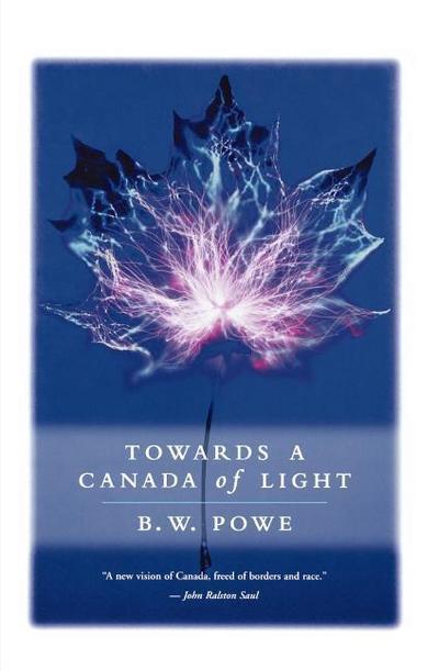 Powe, B: Towards a Canada of Light