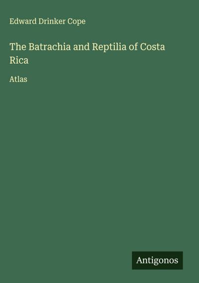 The Batrachia and Reptilia of Costa Rica