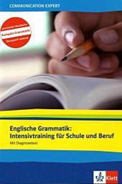 Communication Expert Englische Grammatik: Intensivtraining für Schule und Beruf