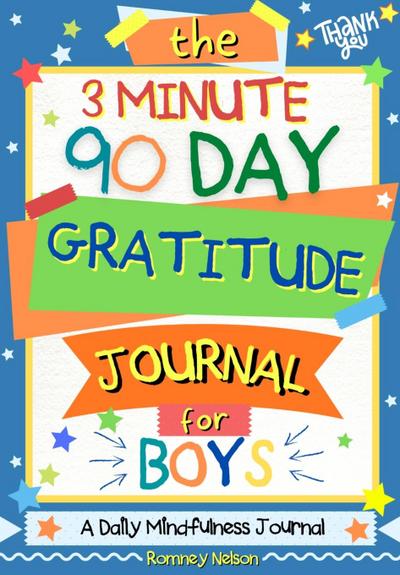 The 3 Minute, 90 Day Gratitude Journal for Boys