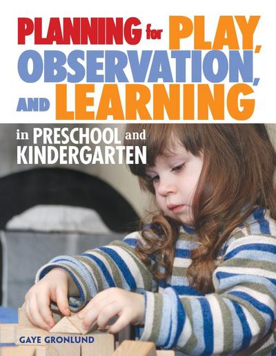 Planning for Play, Observation, and Learning in Preschool and Kindergarten